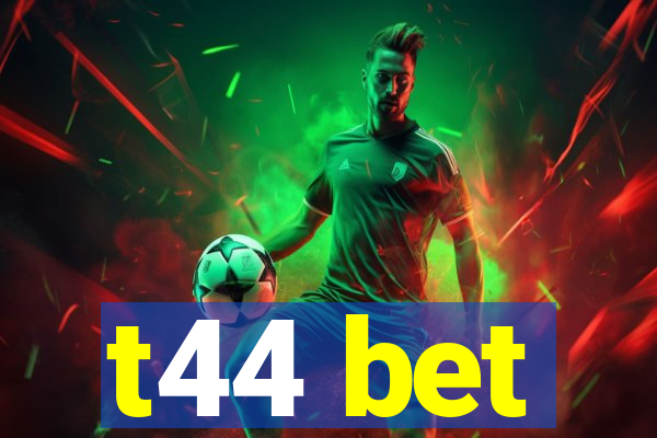 t44 bet